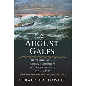 Gerald Hallowell - August Gales: The Tragic Loss Of Fishing Schooners In The North Atlantic 1926 And 1927 (parcc Practice Books, Band 2)