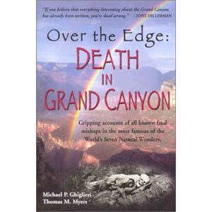 Ghiglieri, Michael Patrick - Gebraucht Over The Edge: Death In Grand Canyon: Gripping Accounts Of All Known Fatal Mishaps In The Most Famous Of The World's Seven Natural Wo - Preis Vom 26.04.2024 05:02:28 H