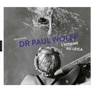 Gilles Mora - Gebraucht Dr Paul Wolff : L'homme Au Leica - Preis Vom 27.04.2024 04:56:19 H