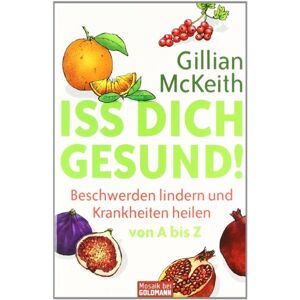 Gillian Mckeith - Gebraucht Iss Dich Gesund!: Beschwerden Lindern Und Krankheiten Heilen Von A Bis Z - Preis Vom 29.04.2024 04:59:55 H