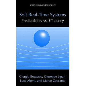 Giorgio Buttazzo - Soft Real-time Systems: Predictability Vs. Efficiency (series In Computer Science)