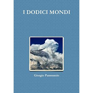 Giorgio Pannunzio - I Dodici Mondi