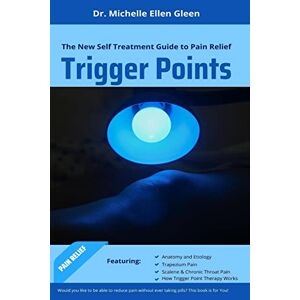 Gleen, Michelle Ellen - Trigger Points: The New Self Treatment Guide To Pain Relief