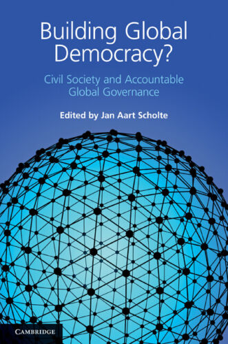 Globale Demokratie Aufbauen?: Zivilgesellschaft Und Rechenschaftspflichtige Globale Governance Von J