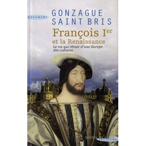 Gonzague Saint Bris - Gebraucht François Ier Et La Renaissance - Preis Vom 28.04.2024 04:54:08 H