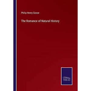 Gosse, Philip Henry - The Romance Of Natural History