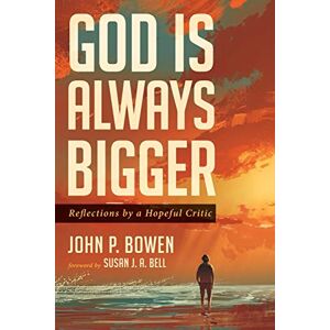 Gott Ist Immer Größer Von John P. Bowen