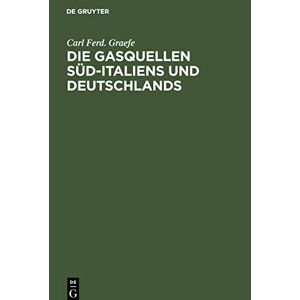 Graefe, Carl Ferd. - Die Gasquellen Süd-italiens Und Deutschlands