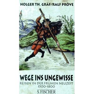 Gräf, Holger Th. - Gebraucht Wege Ins Ungewisse. Reisen In Der Frühen Neuzeit 1500 - 1800 - Preis Vom 02.05.2024 04:56:15 H