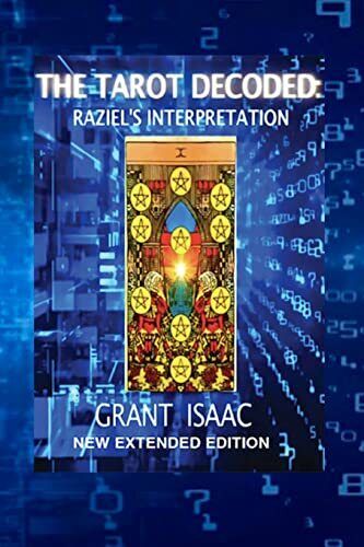 Grant Isaac - The Tarot Decoded: Raziel's Interpretation, New Extended Edition