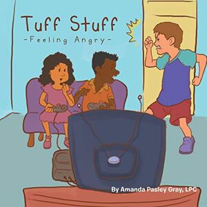 Gray, Lpc Amanda Pasley - Tuff Stuff: Feeling Angry