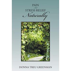 Greenman, Donna Treu - Pain And Stress Relief Naturally