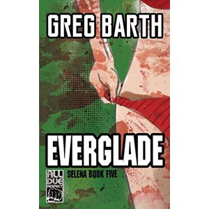 Greg Barth - Everglade (the Selena Series, Band 5)