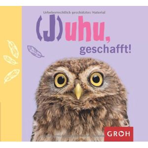 Groh Verlag - Gebraucht J(uhu), Geschafft! Tierische Gratulation Zur Bestanden Prüfung - Preis Vom 12.05.2024 04:50:34 H