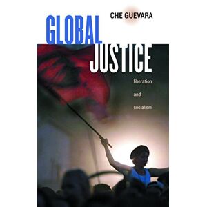 Guevara, Ernesto Che - Gebraucht Global Justice: Liberation And Socialism - Preis Vom 14.05.2024 04:49:28 H