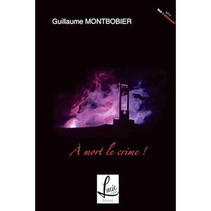 Guillaume Montbobier - Gebraucht À Mort Le Crime ! - Preis Vom 28.04.2024 04:54:08 H