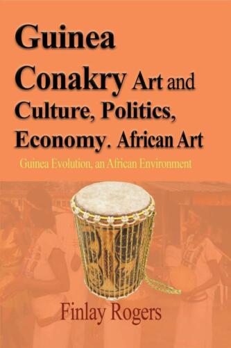 Guinea Conakry Kunst Und Kultur, Politik, Wirtschaft. Afrikanische Kunst: Guinea Evolution
