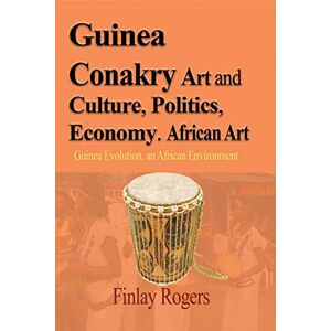 Guinea Conakry Kunst Und Kultur, Politik, Wirtschaft. Afrikanische Kunst: Guinea Evolution