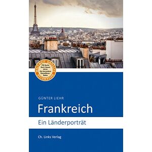 Günter Liehr - Gebraucht Frankreich: Ein Länderporträt (diese Buchreihe Wurde Ausgezeichnet Mit Dem Itb-buchaward) - Preis Vom 26.04.2024 05:02:28 H