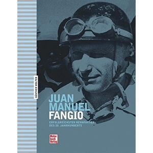 Günther Molter - Gebraucht Juan Manuel Fangio: Erfolgreichster Rennfahrer Des 20. Jahrhunderts - Preis Vom 29.04.2024 04:59:55 H