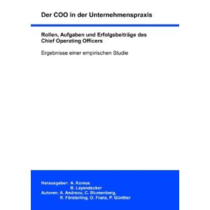 Gunther Philipp - Der Coo In Der Unternehmenspraxis: Rollen, Aufgaben Und Erfolgsbeiträge Des Chief Operating Officers