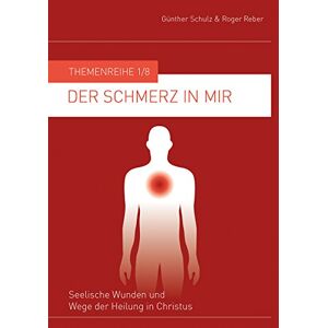 Günther Schulz - Gebraucht Der Schmerz In Mir: Seelische Wunden Und Wege Der Heilung In Christus - Preis Vom 12.05.2024 04:50:34 H
