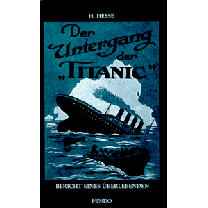 H. Hesse - Gebraucht Der Untergang Der Titanic: Bericht Eines Überlebenden - Preis Vom 03.05.2024 04:54:52 H