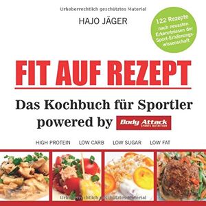 Hajo Jäger - Gebraucht Fit Auf Rezept: Das Kochbuch Für Sportler Powered By Body Attack Sports Nutrition - Preis Vom 29.04.2024 04:59:55 H