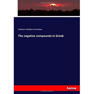 Hamilton, Hollister Adelbert Hamilton - The Negative Compounds In Greek