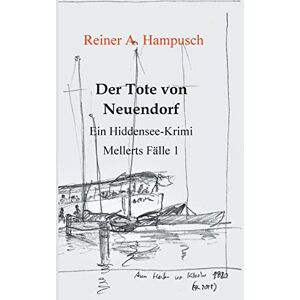 Hampusch, Reiner A. - Der Tote Von Neuendorf: Mellerts Fälle 1