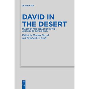 Hannes Bezzel - David In The Desert: Tradition And Redaction In The “history Of David’s Rise (beihefte Zur Zeitschrift Für Die Alttestamentliche Wissenschaft, 514)
