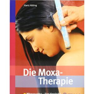 Hans Höting - Gebraucht Die Moxa-therapie: Wärmepunktur - Eine Klassische Chinesische Heilmethode - Preis Vom 26.04.2024 05:02:28 H