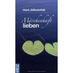 Hans Jellouschek - Gebraucht Märchenhaft Lieben - Preis Vom 12.05.2024 04:50:34 H