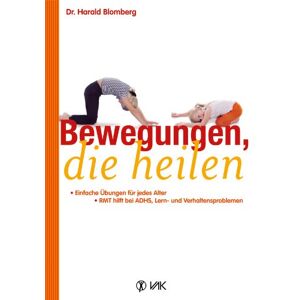 Harald Blomberg - Gebraucht Bewegungen, Die Heilen: Einfache Übungen Für Jedes Alter. Rmt Hilft Bei Adhs, Lern- Und Verhaltensproblemen - Preis Vom 29.04.2024 04:59:55 H