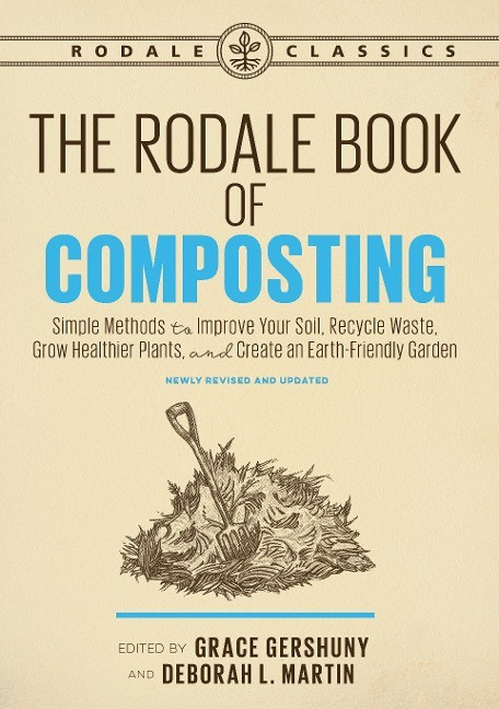 harmony/rodale the rodale book of composting, newly revised and updated: simple methods to improve your soil,...