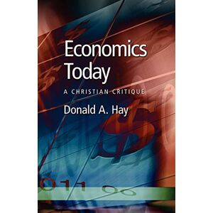 Hay, Donald A. - Economics Today: A Christian Critique