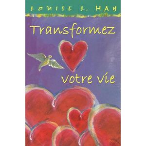 Hay, Louise L. - Gebraucht Transformez Votre Vie - Preis Vom 28.03.2024 06:04:05 H