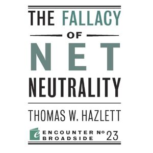 Hazlett, Thomas W - Gebraucht Fallacy Of Net Neutrality (encounter Broadsides, Band 23) - Preis Vom 28.04.2024 04:54:08 H