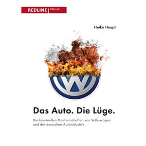 Heiko Haupt - Gebraucht Das Auto. Die Lüge.: Die Kriminellen Machenschaften Von Volkswagen Und Der Deutschen Autoindustrie - Preis Vom 29.04.2024 04:59:55 H