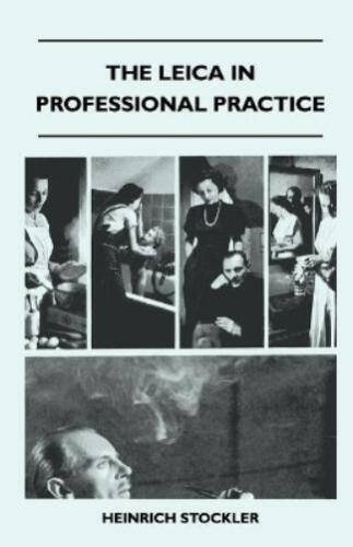 Heinrich Stockler - The Leica In Professional Practice