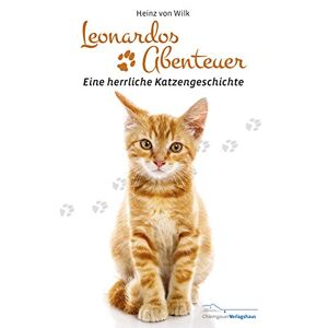 Heinz Von Wilk - Gebraucht Leonardos Abenteuer: Eine Herrliche Katzengeschichte - Preis Vom 14.05.2024 04:49:28 H