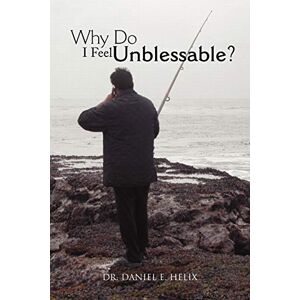Helix, Daniel E. - Why Do I Feel Unblessable?