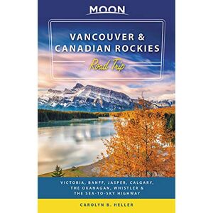 Heller, Carolyn B. - Gebraucht Moon Vancouver & Canadian Rockies Road Trip: Victoria, Banff, Jasper, Calgary, The Okanagan, Whistler & The Sea-to-sky Highway (travel Guide) - Preis Vom 28.04.2024 04:54:08 H