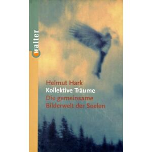 Helmut Hark - Gebraucht Kollektive Träume. Die Gemeinsame Bilderwelt Der Seelen - Preis Vom 30.04.2024 04:54:15 H