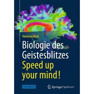 Henning Beck - Biologie Des Geistesblitzes - Speed Up Your Mind!