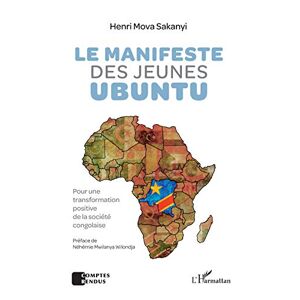 Henri Mova Sakanyi - Le Manifeste Des Jeunes Ubuntu: Pour Une Transformation Positive De La Société Congolaise