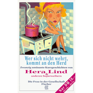 Hera Lind - Gebraucht Wer Sich Nicht Wehrt, Kommt An Den Herd - Preis Vom 28.04.2024 04:54:08 H
