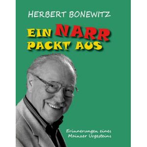 Herbert Bonewitz - Gebraucht Ein Narr Packt Aus: Erinnerungen Eines Mainzer Urgesteins - Preis Vom 27.04.2024 04:56:19 H
