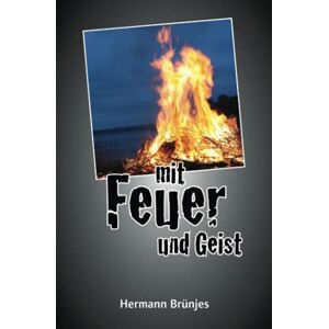 Hermann Brünjes - Gebraucht Mit Feuer Und Geist: Ein Jens Jahnke Krimi - Preis Vom 09.05.2024 04:53:29 H