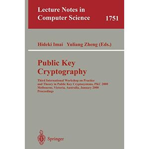 Hideki Imai - Public Key Cryptography: Third International Workshop On Practice And Theory In Public Key Cryptosystems, Pkc 2000, Melbourne, Victoria, Australia, ... Notes In Computer Science, 1751, Band 1751)
